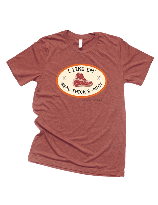 Thick & Juicy T-Shirt - Dusty Road Farm